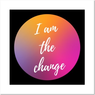 I AM THE CHANGE WITH OMBRE SUNSET BACKGROUND Posters and Art